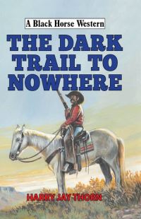Book Cover for The Dark Trail to Nowhere by Harry Jay Thorn