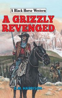 Book Cover for A Grizzly Revenged by D M Harrison