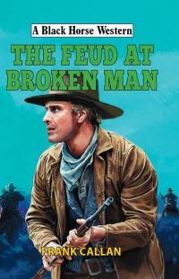 Book Cover for The Feud at Broken Man by Frank Callan