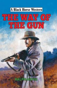 Book Cover for The Way of the Gun by Ralph Hayes