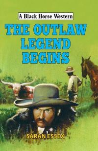 Book Cover for The Outlaw Legend Begins by Saran Essex