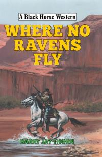 Book Cover for Where No Ravens Fly by Harry Jay Thorn
