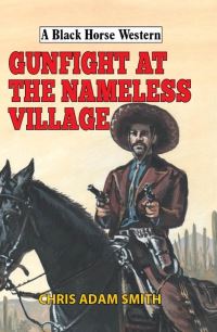 Book Cover for Gunfight at the Nameless Village by Chris Adam Smith