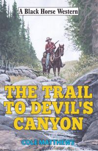 Book Cover for The Trail to Devil's Canyon by Matt Cole
