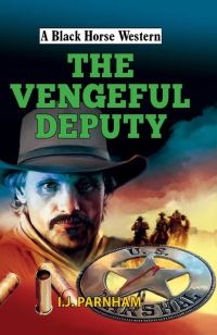 Book Cover for The Vengeful Deputy by I J Parnham