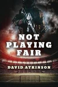 Book Cover for Not Playing Fair by David Atkinson