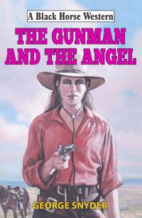 Book Cover for The Gunman and the Angel by George Snyder