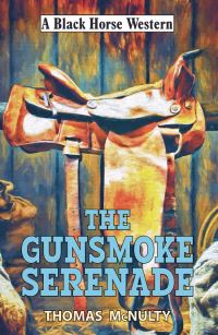 Book Cover for The Gunsmoke Serenade by Thomas McNulty