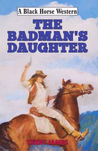 Book Cover for The Badman's Daughter by Terry James