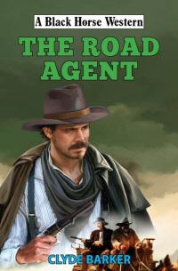 Book Cover for The Road Agent by Clyde Barker