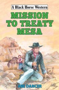 Book Cover for Mission to Treaty Mesa by Abe Dancer