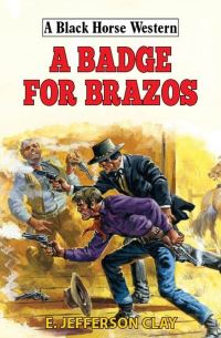 Book Cover for A Badge for Brazos by E Jefferson Clay
