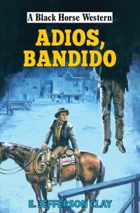 Book Cover for Adios, Bandido by E Jefferson Clay