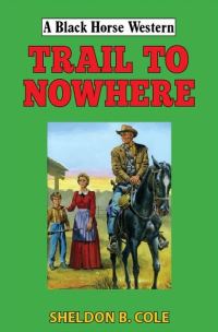 Book Cover for Trail to Nowhere by Sheldon B Cole