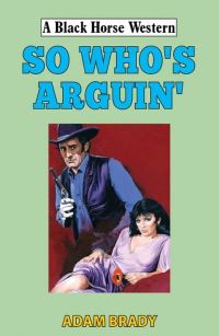 Book Cover for So Who's Arguin' by Adam Brady
