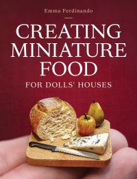 Book Cover for Creating Miniature Food for Dolls' Houses by Emma Ferdinando