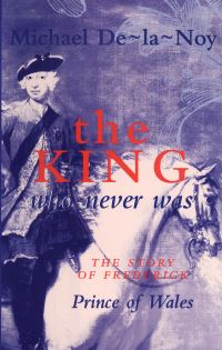 Book Cover for The King Who Never Was by Michael DelaNoy