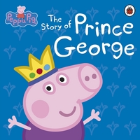 Book Cover for The Story of Prince George by Peppa Pig