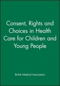 Book Cover for Consent, Rights and Choices in Health Care for Children and Young People by British Medical Association