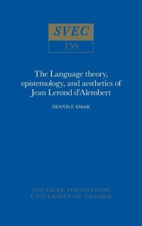 Book Cover for The Language Theory, Epistemology, and Aesthetics of Jean Lerond d'Alembert by DF Essar