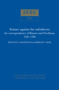 Book Cover for Science Against the Unbelievers by Charles Bonnet, John Turberville Needham, Renato G Mazzolini, Shirley A Roe, Voltaire Foundation