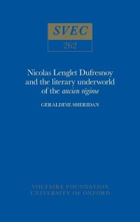 Book Cover for Nicolas Lenglet Dufresnoy and the Literary Underworld of the Ancien Régime by Geraldine Sheridan, Voltaire Foundation