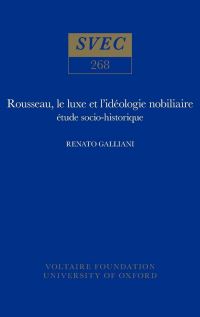 Book Cover for Rousseau, Le Luxe Et L'idéologie Nobiliare by Renato Galliani, Voltaire Foundation