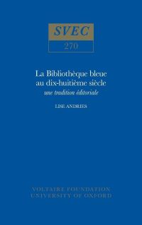 Book Cover for La Bibliothèque Bleue Au Dix-Huitième Siècle by Lise Andriès, Voltaire Foundation