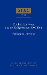 Book Cover for The Parisian Jesuits and the Enlightenment, 1700-1762 by Catherine M Northeast, Voltaire Foundation