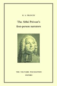 Book Cover for The Abbé Prévost's First-Person Narrators by R A Francis, Voltaire Foundation