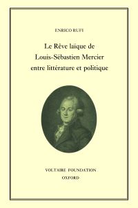Book Cover for Le Rêve Laïque De Louis-Sébastien Mercier Entre Littérature Et Politique by Enrico Rufi