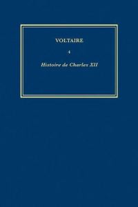 Book Cover for The Complete Works of Voltaire 4 [Histoire De Charles XII] by Voltaire, Gunnar von Proschwitz, Voltaire Foundation