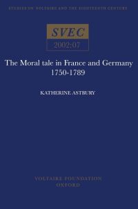 Book Cover for The Moral Tale in France and Germany, 1750-1789 by Katherine Astbury, Voltaire Foundation