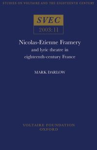 Book Cover for Nicolas-Etienne Framery and Lyric Theatre in Eighteenth-Century France by Mark Darlow, Voltaire Foundation