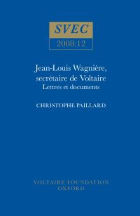 Book Cover for Jean-Louis Wagnière, Secrètaire De Voltaire by JeanLouis Wagnière, Christophe Paillard