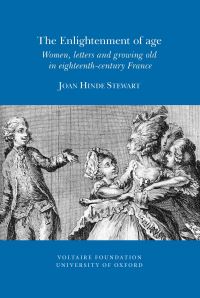 Book Cover for The Enlightenment of Age by Joan Hinde Stewart, Voltaire Foundation