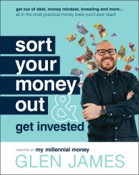 Book Cover for Sort Your Money Out and Get Invested by Glen James