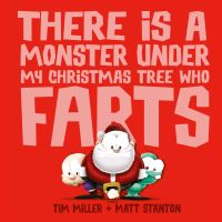Book Cover for There Is a Monster Under My Christmas Tree Who Farts (Fart Monster and Friends) by Tim Miller, Matt Stanton