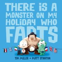 Book Cover for There Is A Monster On My Holiday Who Farts (Fart Monster and Friends) by Tim Miller, Matt Stanton