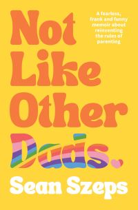 Book Cover for Not Like Other Dads by Sean Szeps