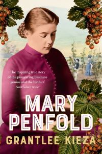 Book Cover for Mary Penfold by Grantlee Kieza