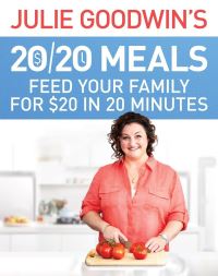 Book Cover for Julie Goodwin's 20/20 Meals: by Julie Goodwin