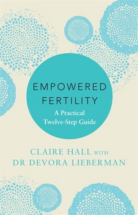 Book Cover for Empowered Fertility by Claire Hall, Devora Lieberman