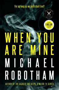 Book Cover for When You Are Mine by Michael Robotham