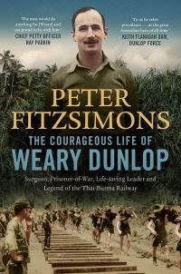 Book Cover for The Courageous Life of Weary Dunlop by Peter FitzSimons