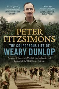 Book Cover for The Courageous Life of Weary Dunlop by Peter FitzSimons