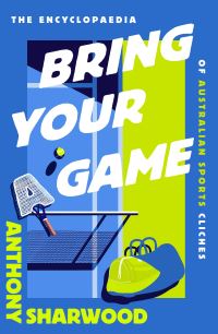 Book Cover for Bring Your A Game by Anthony Sharwood