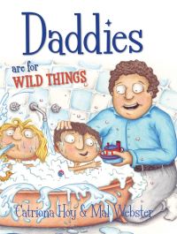 Book Cover for Daddies Are for Wild Things by Catriona Hoy