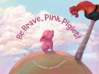 Book Cover for Be Brave, Pink Piglet by Phil Cummings