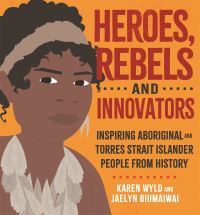 Book Cover for Heroes, Rebels and Innovators by Karen Wyld